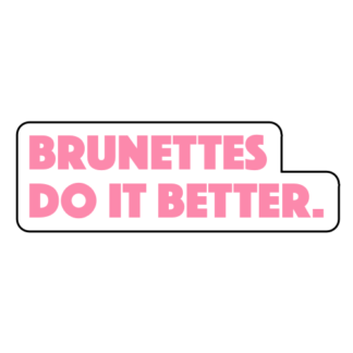 Brunettes Do It Better Sticker (Pink)